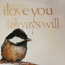  I love you. I always will. by Sam Cannon